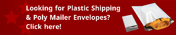 Looking for Plastic Shipping & Mailer Envelopes? Click here!